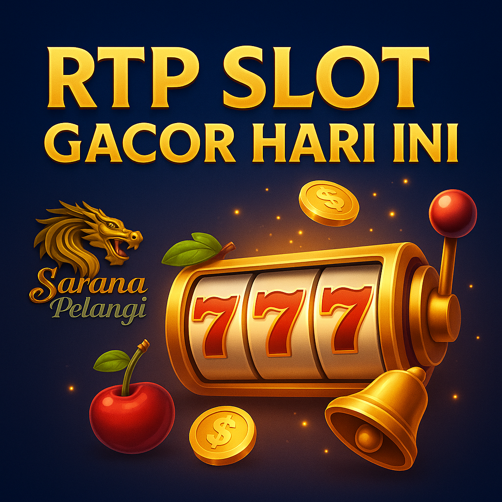 RTP Slot Gacor Hari Ini: Panduan Menang Maksimal di Saranapelangi