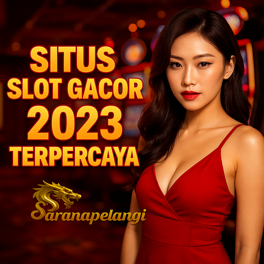 Situs Slot Gacor 2023 Terpercaya: Menang Maksimal di Saranapelangi