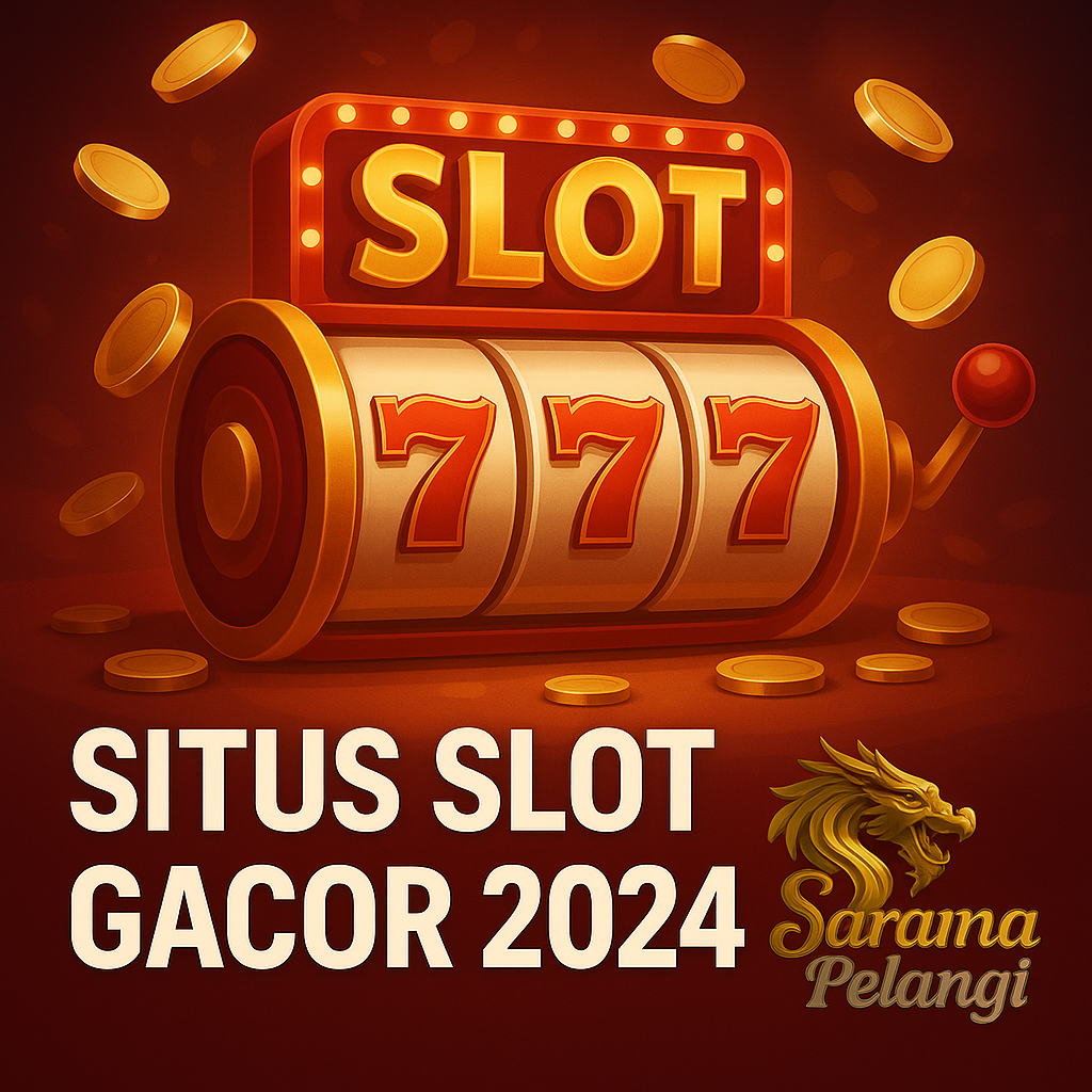 Situs Slot Gacor 2024: Pilihan Terbaik Bermain Slot Online Bersama Saranapelangi