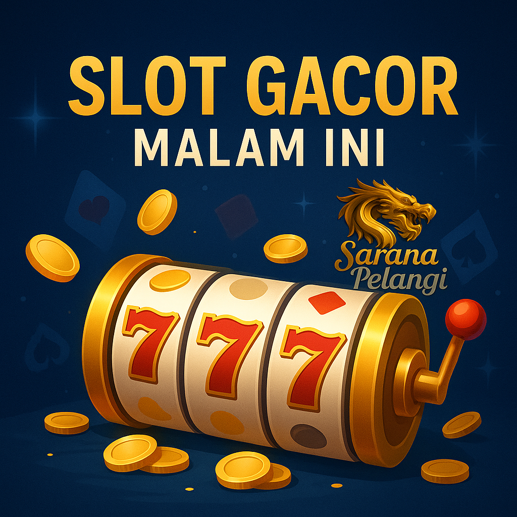 Slot Gacor Malam Ini: Main di Jam Emas Bersama Saranapelangi