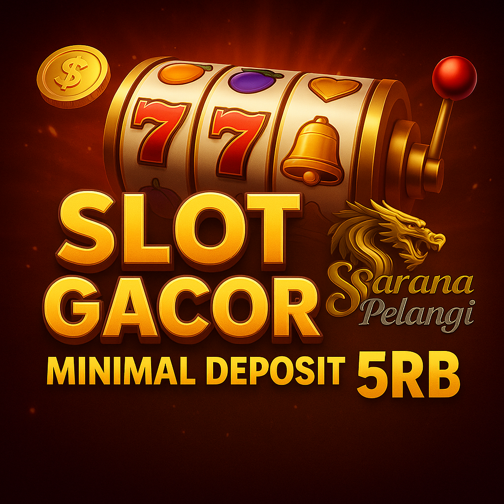 Slot Gacor Minimal Deposit 5rb: Main Murah, Menang Besar di Saranapelangi
